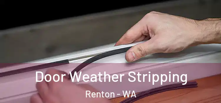 Door Weather Stripping Renton - WA