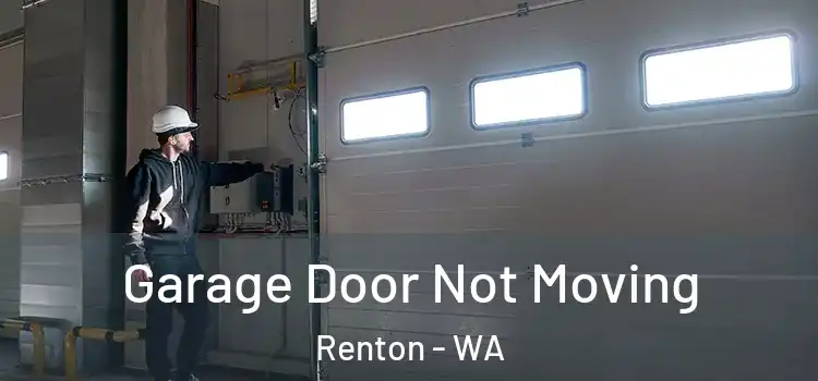  Garage Door Not Moving Renton - WA