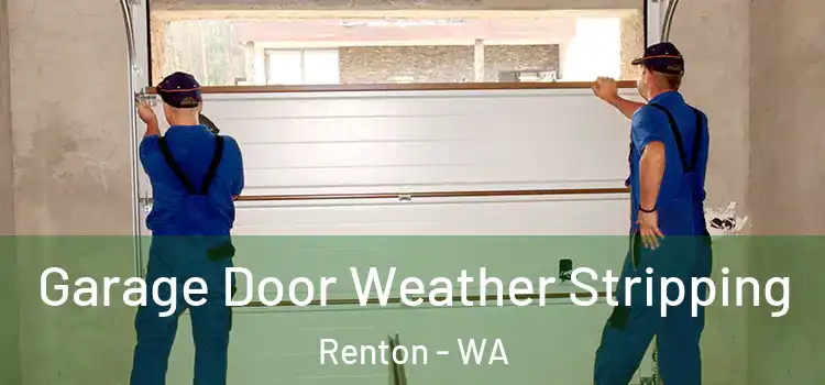  Garage Door Weather Stripping Renton - WA