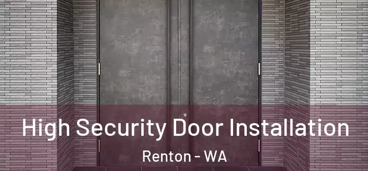  High Security Door Installation Renton - WA