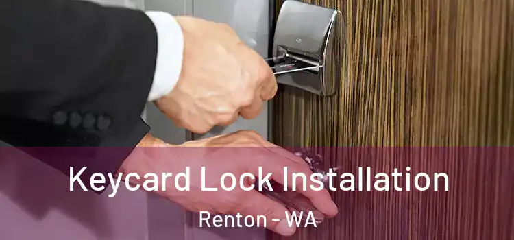 Keycard Lock Installation Renton - WA